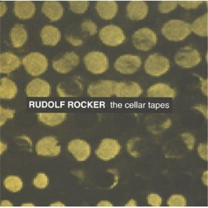 The Cellar Tapes | Rudolf Rocker