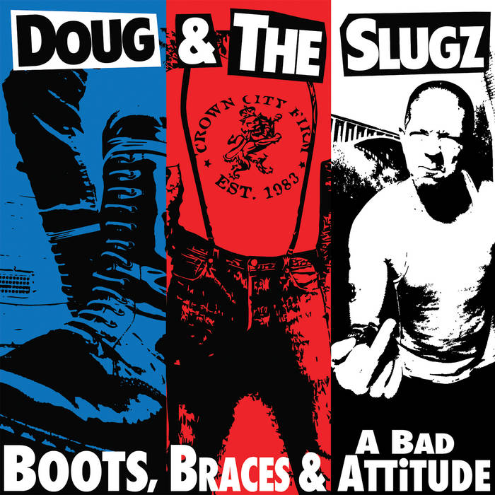 Boots, Braces & A Bad Attitude | DOUG & THE SLUGZ