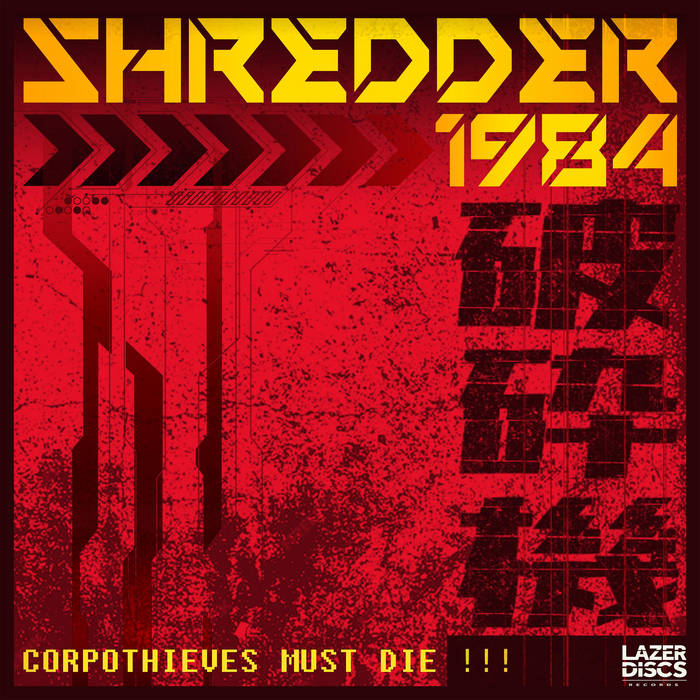 Corpothieves Must Die!!! | Shredder 1984 | Lazerdiscs Records