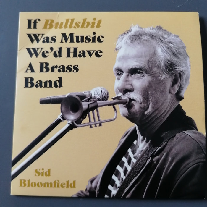 If Bullshit Was Music, We'd Have a Brass Band | Sid Bloomfield