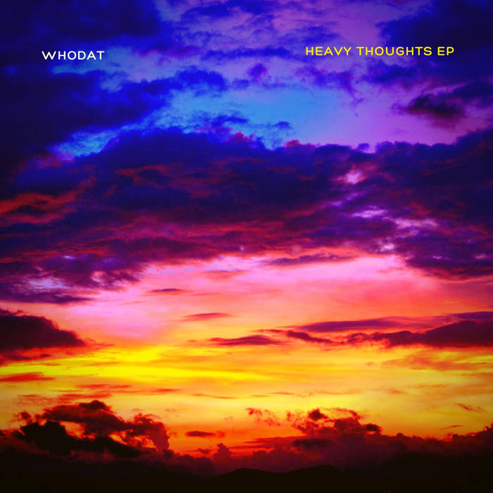 Heavy Thoughts EP | Whodat