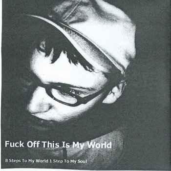 Fuck Off This Is My World | Kubatko