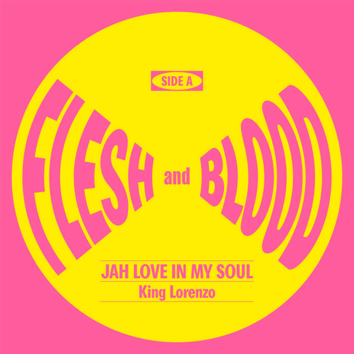 Jah Love In My Soul | King Lorenzo | Flesh & Blood Posse
