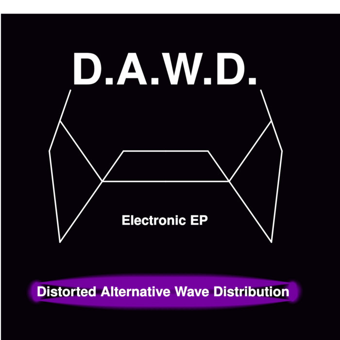 Electronic EP | D.A.W.D. | Distorted Alternative Wave Distribution
