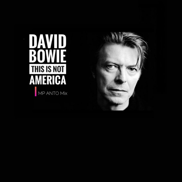 David Bowie This Is Not America (MP Anto mix) MP Anto