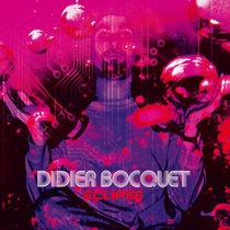 Voyage cerebral | Didier Bocquet | Wah Wah Records Supersonic Sounds