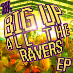 Big Up All The Ravers E.P