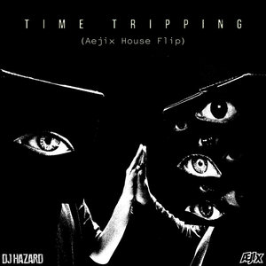 DJ Hazard - Time Tripping (Aejix House Flip) cover
