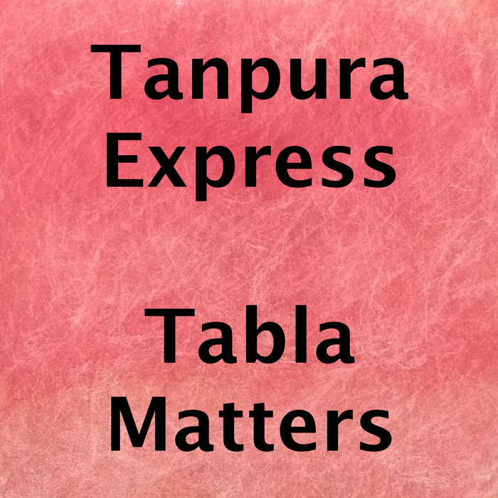 Tabla Matters Tanpura Express