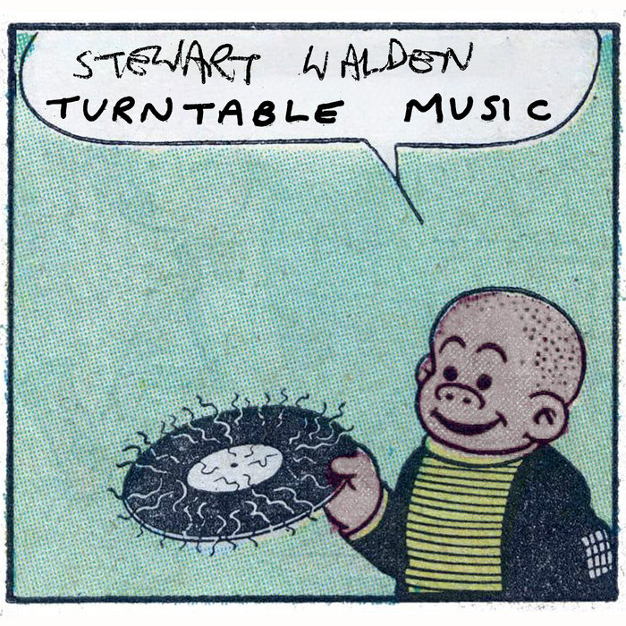 Turntable Music | Stewart Walden | Stewart Keith Archive