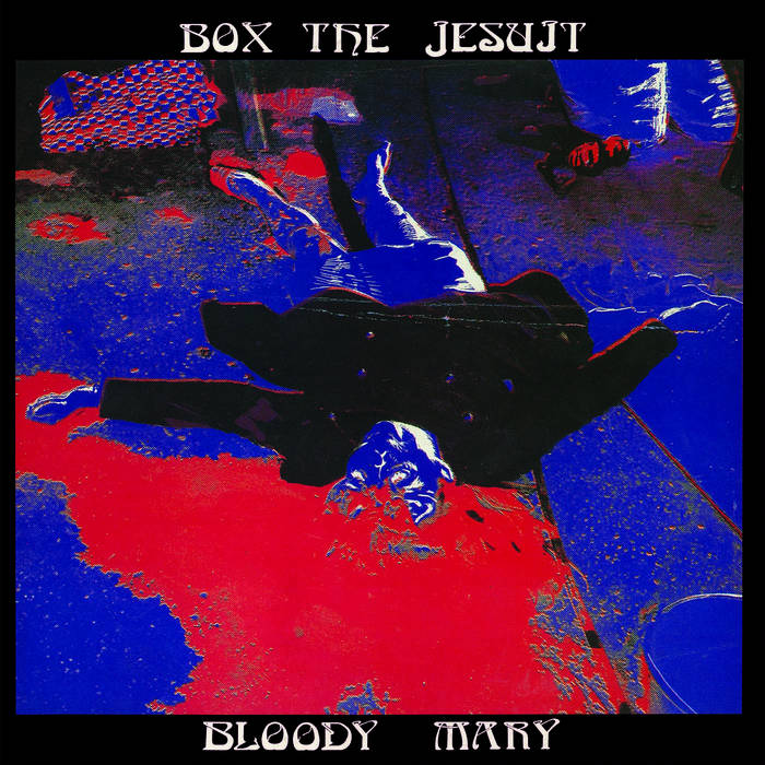 Bloody Mary, by Box the Jesuit
