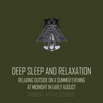 Deep Sleep and Relaxation - Relaxing Outside On An Early August Summer Night cover art