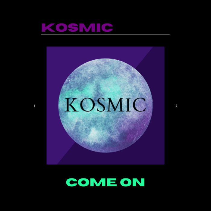 COME ON. MrKosmic Kosmic