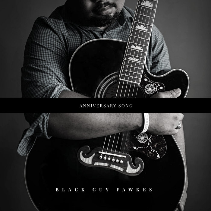 Anniversary Song | Black Guy Fawkes