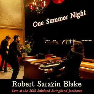 Robert Sarazin Blake — One Summer Night-Live At The 2018 Subdued Stringband Jamboree