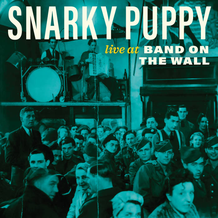 Live at Band on the Wall | Snarky Puppy