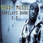 Teddy Music - Barclays Bank EP