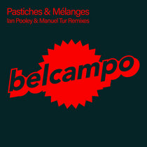 Belcampo — Pastiches & Mélanges (Ian Pooley & Manuel Tur Remixes)