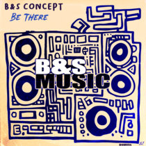 B&S Concept — Be There (Original Mix)
