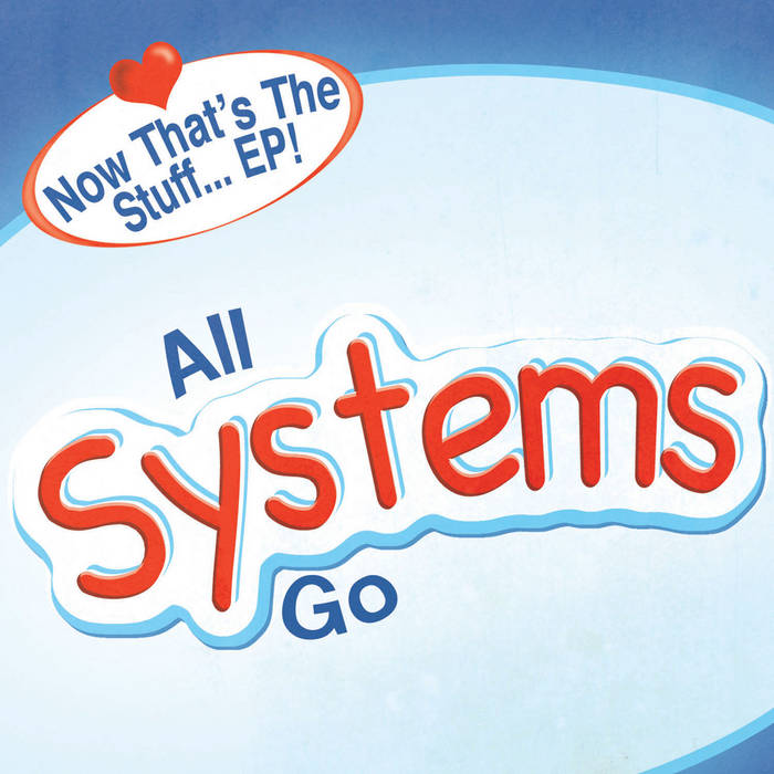 Now That&#39;s The Stuff... EP!, by All Systems Go