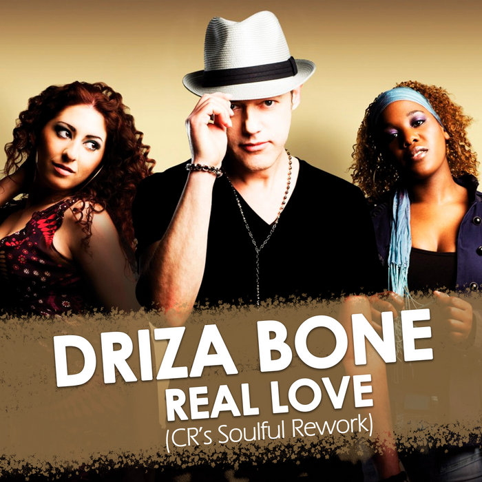 Driza Bone Real Love (CR'S Soulful Rework) Driza Bone Nu Disco Re