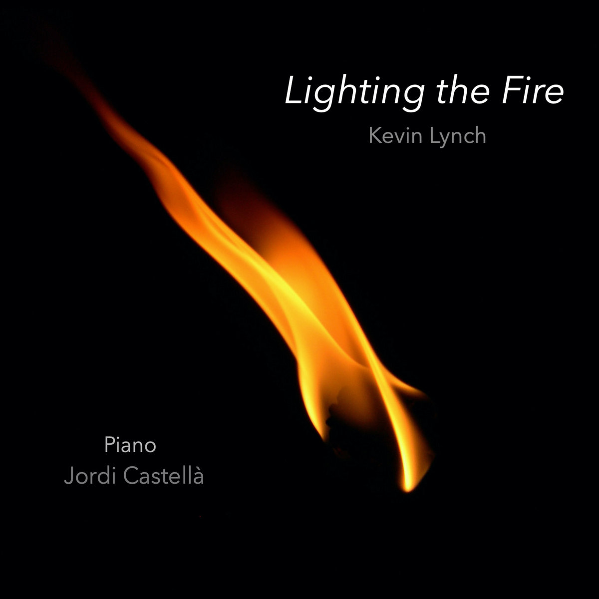 Lighting the Fire Jordi Castella Kevin Lynch