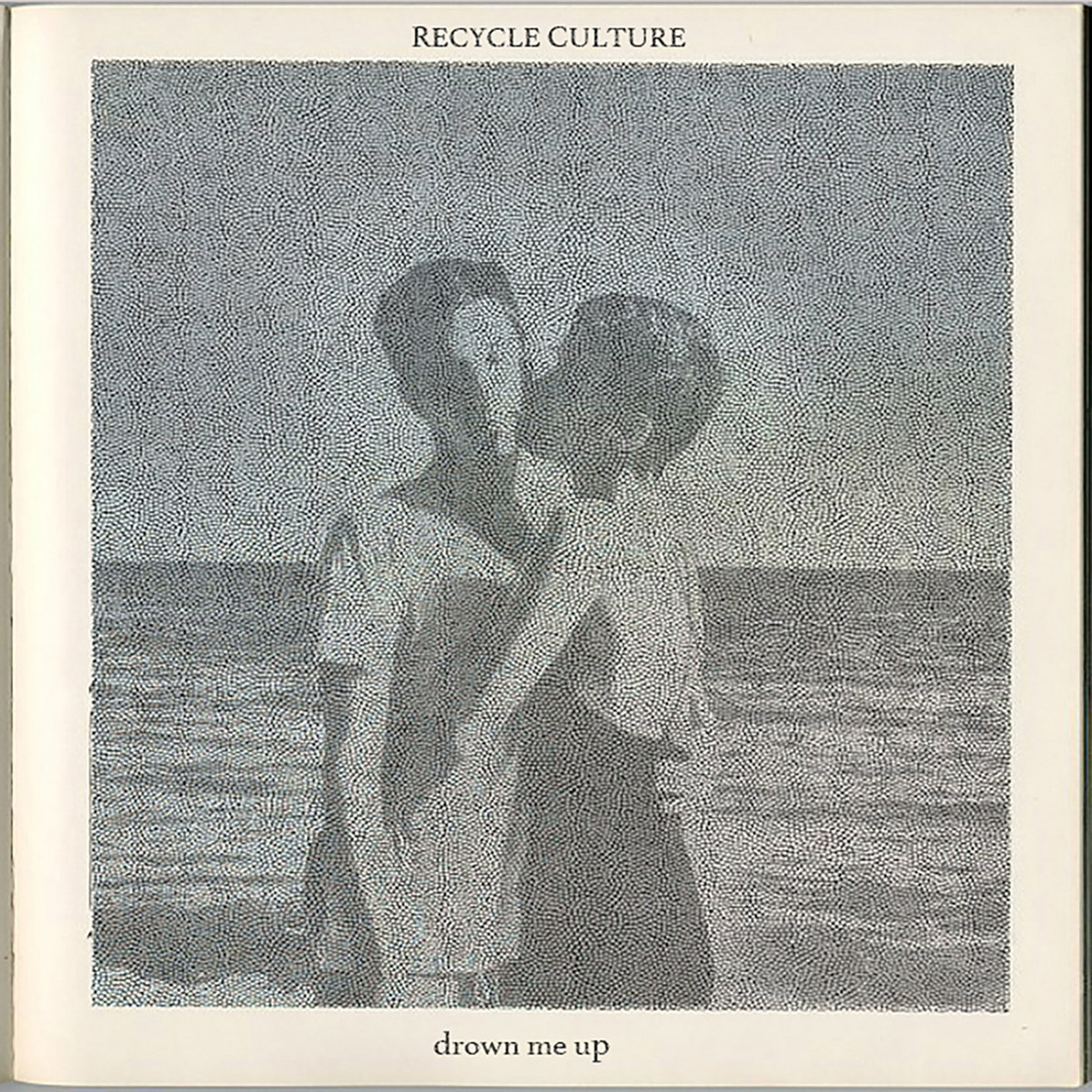 drown me up by Recycle Culture