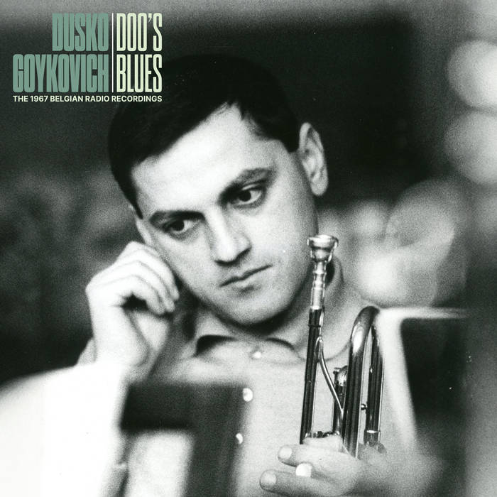 Doo's Blues (The 1967 Belgian Radio Recordings) | Dusko Goykovich