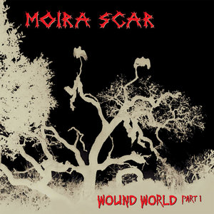 Moira Scar — Wound World Part 1