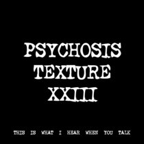 PSYCHOSIS TEXTURE XXIII [TF00818] cover art