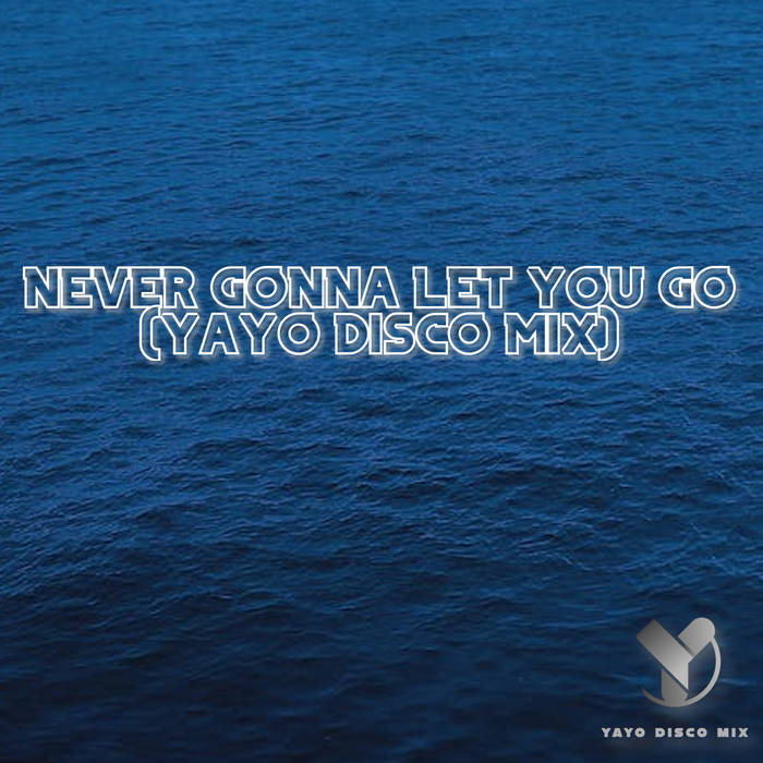 Never Gonna Let You Go (Yayo Disco Mix) | Sergio Mendes Feat. Joe