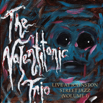Live At Johnston Street Jazz (Volume 1) | The Valentitanic Trio