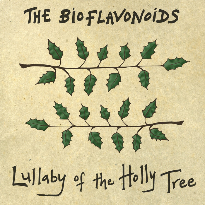 Lullaby of the Holly Tree, by The Bioflavonoids