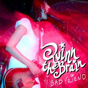 Quinn the Brain — Bad Friend