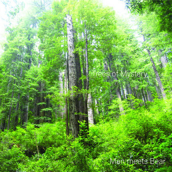 UR 051: TREES OF MYSTERY
MAN MEETS BEAR