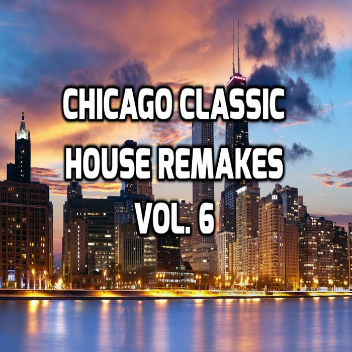 CHICAGO CLASSIC HOUSE REMAKES VOL. 6 | Tai Davis