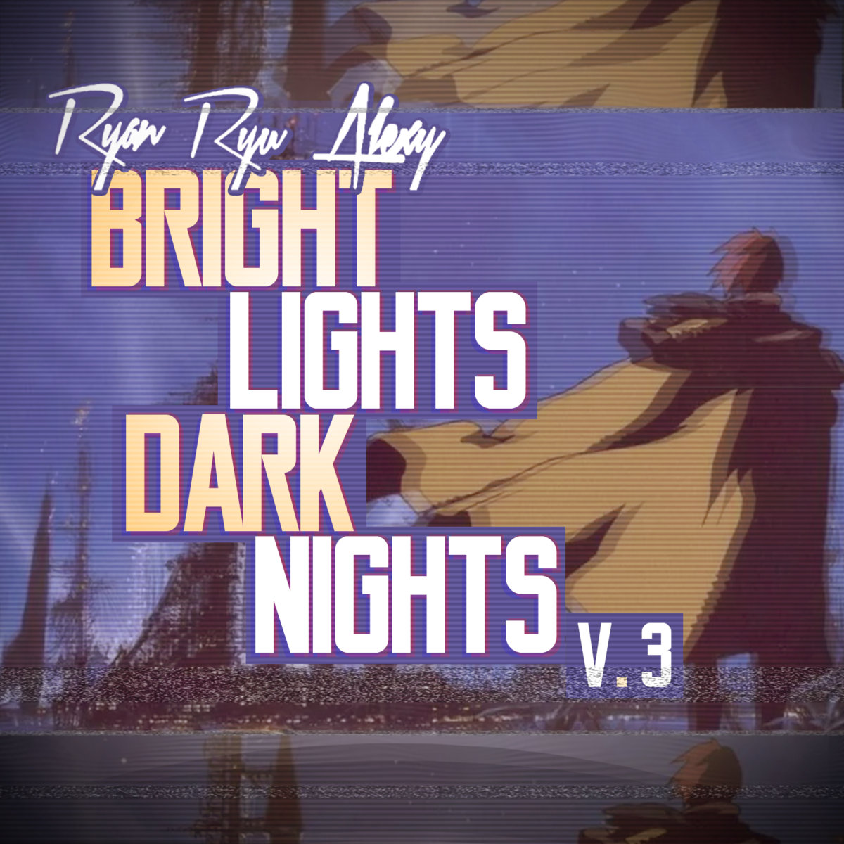 Bright Lights Dark Nights Vol.3 | Ryan "Ryu" Alexy