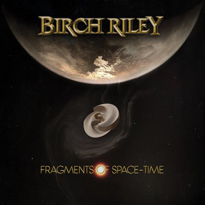 Birch Riley — Fragments of Space-Time