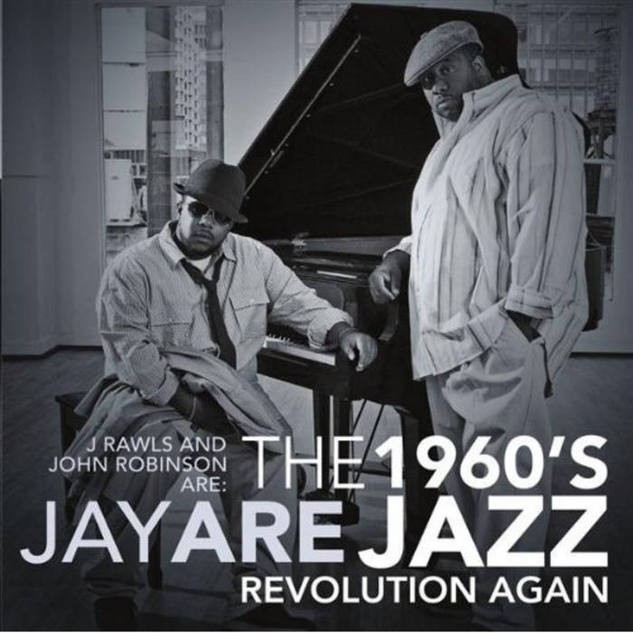 Resultado de imagen para J Rawls & John Robinson Presents Jay Are - 1960's Jazz Revolution Again