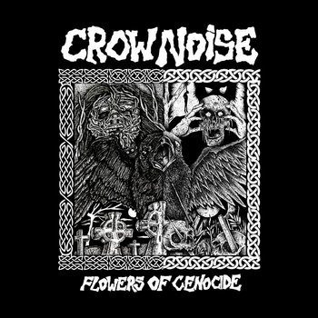 FLOWERS OF GENOCIDE | CROW NOISE