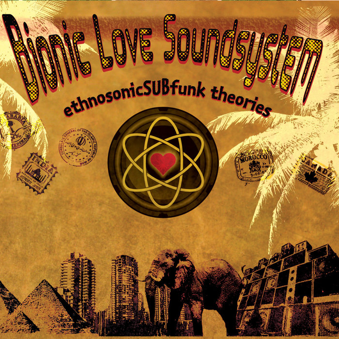 ethnosonicSUBfunk theories | Bionic Love Soundsystem