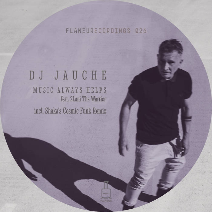 Music Always Helps (incl. Shaka Remix) | DJ Jauche | Flaneurecordings