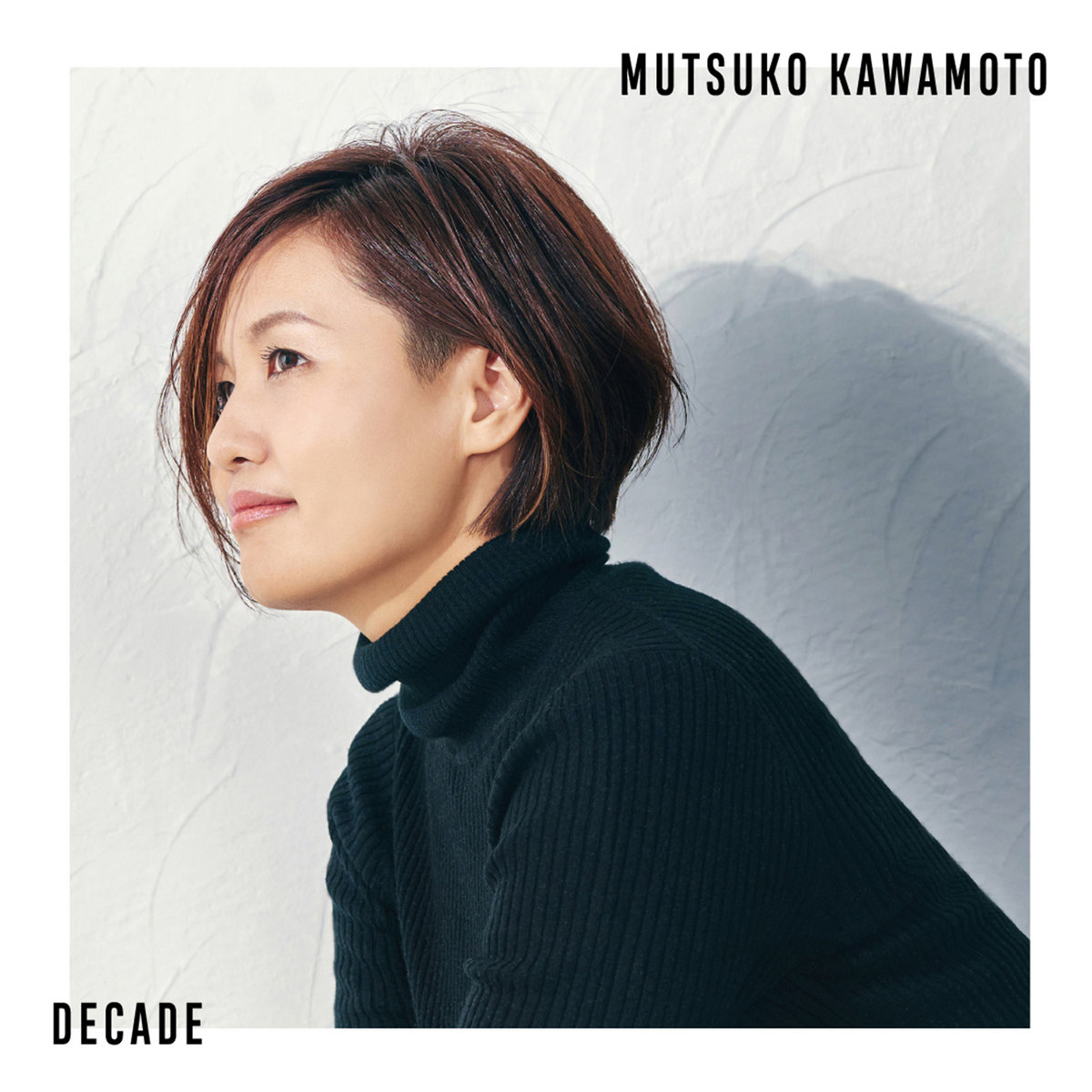 Decade | Mutsuko Kawamoto 川本睦子 | Mutsuko Kawamoto