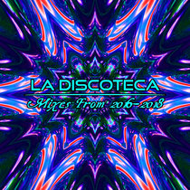 LA DISCOTECA: Mixes From 2016-2018 cover art