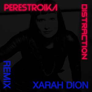 Distraction (Xarah Dion Remix)Perestroïka cover