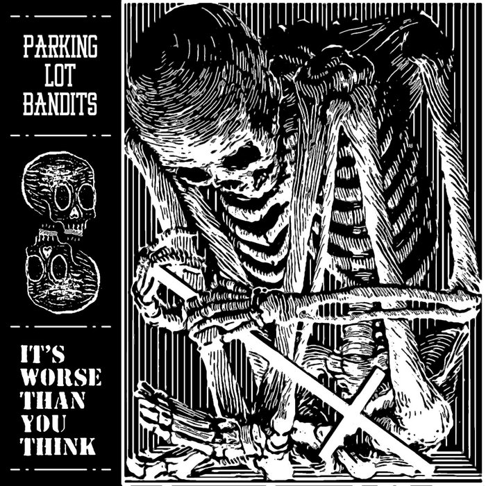 It's Worse Than You Think Parking Lot Bandits Filler Distro