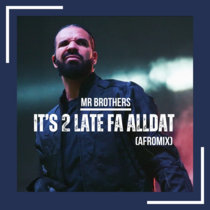 It's 2 Late Fa Alldat (Afromix) cover art