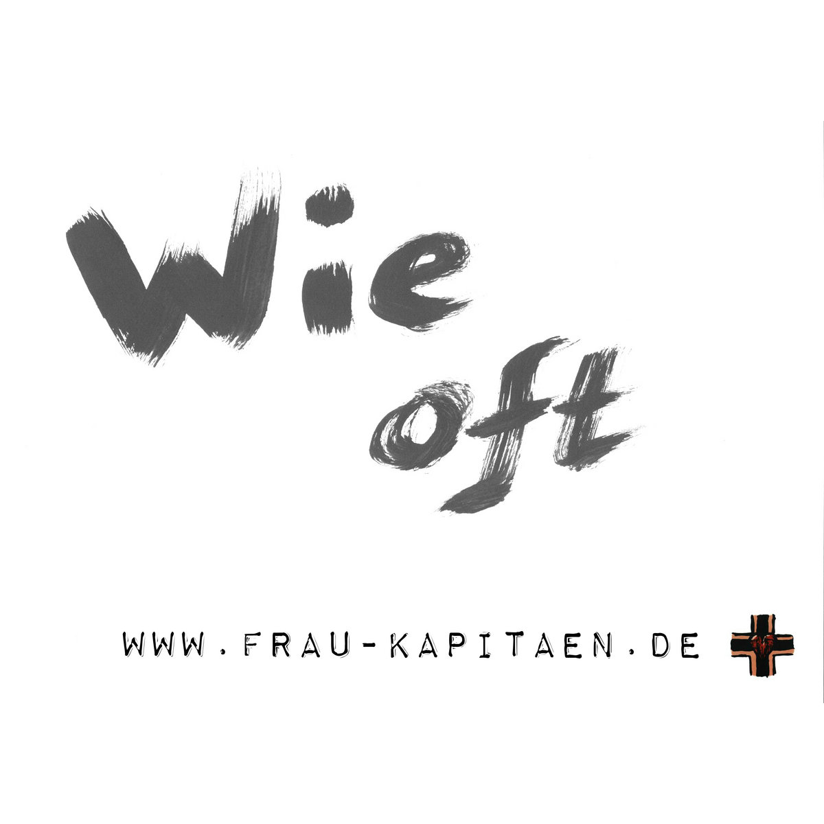 Mit Pinsel geschriebener Titel: Wie oft. Darunter Logo und Internetadresse von Frau Kapitaen