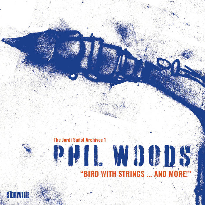 Bird with Stringsand More! | Phil Woods | Storyville Records