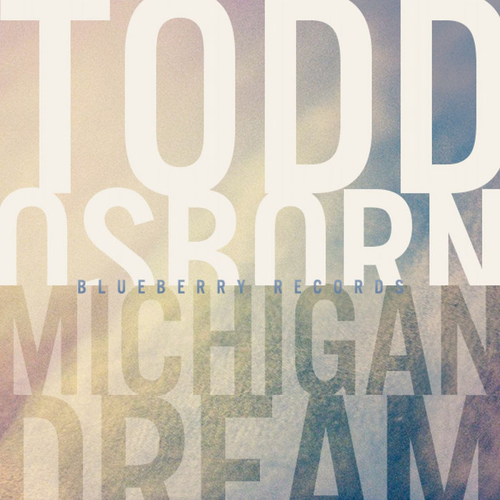 Michigan Dream EP | Todd Osborn | Blueberry Records